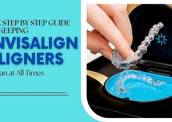 The Step by Step Guide to Keeping Invisalign Aligners Clean at All Times