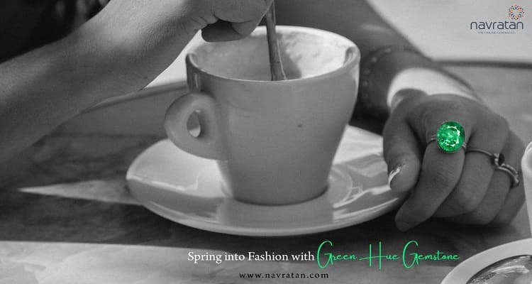 Spring Into Fashion with Green Hue Gemstone